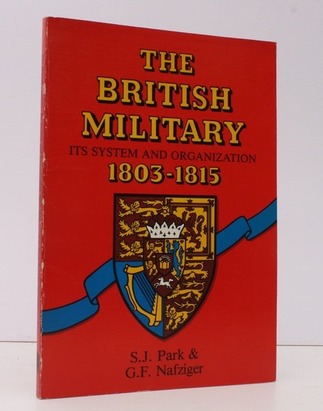 The British Military: its System and Organization 1803-1815. NEAR FINE …