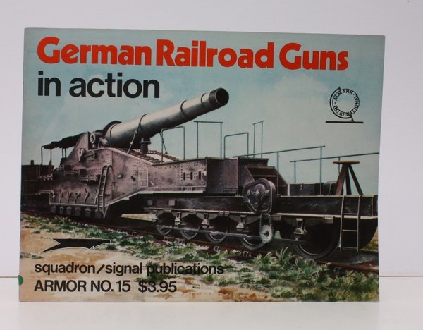 German Railroad Guns in Action. Illustrated by Don Greer. Edited …