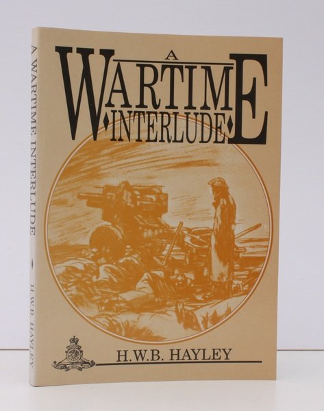 A Wartime Interlude. An Account of his Participation in the …