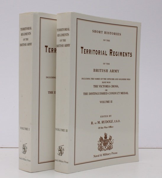 Short Histories of the Territorial Regiments of the British Army. …