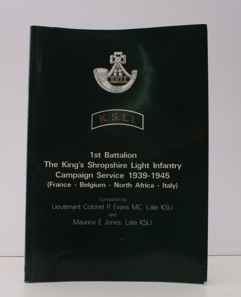 1st Battalion The King's Shropshire Light Infantry Campaign Service 1939-1945. …