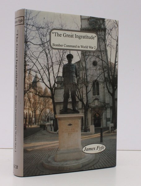 The Great Ingratitude. Bomber Command in World War II. NEAR …