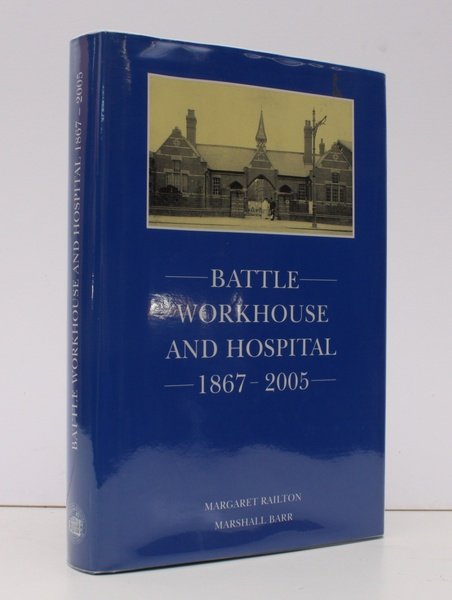 Battle Workhouse and Hospital, 1867-2005. FINE COPY IN UNCLIPPED DUSTWRAPPER