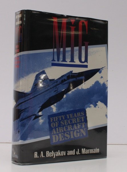 MiG. Fifty Years of Secret Aircraft Design. BRIGHT, CLEAN COPY …