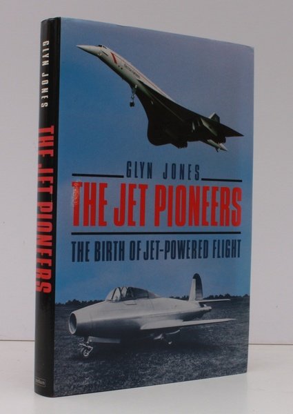 The Jet Pioneers. The Birth of Jet-Powered Flight. NEAR FINE …