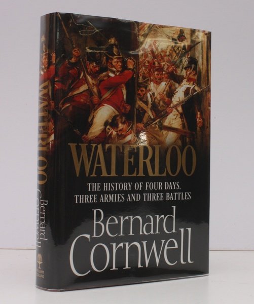 Waterloo. The History of Four Days, Three Armies and Three …