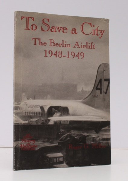 To Save a City. The Berlin Airlift 1948-1949. NEAR FINE …