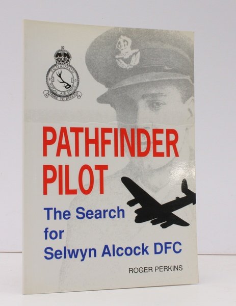 Pathfinder Pilot. The Search for Selwyn Alcock DFC. NEAR FINE …