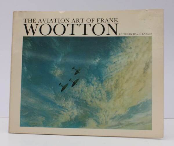 The Aviation Art of Frank Wootton. Edited by David Larkin. …