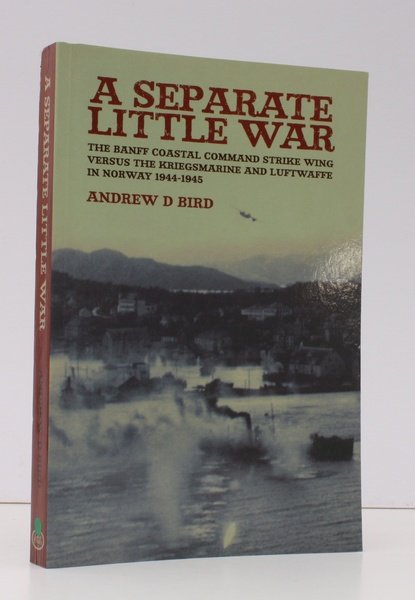 A Separate Little War. The Banff Coastal Command Strike Wing …