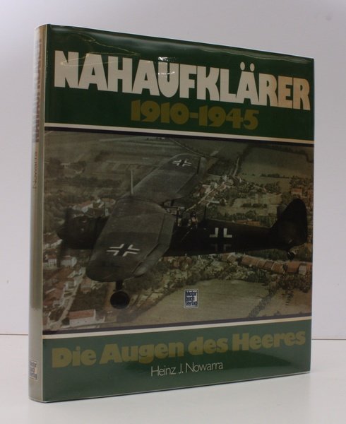 Nahaufklarer 1910-1945. Die Augen des Heeres. SIGNED BY THE AUTHOR