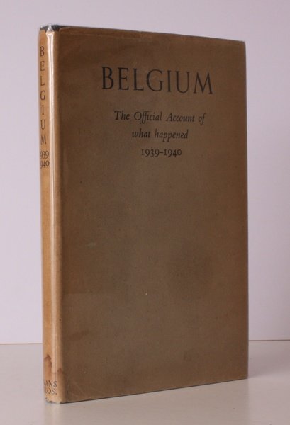 Belgium. The Official Account of What Happened 1939-1940. NEAR FINE …