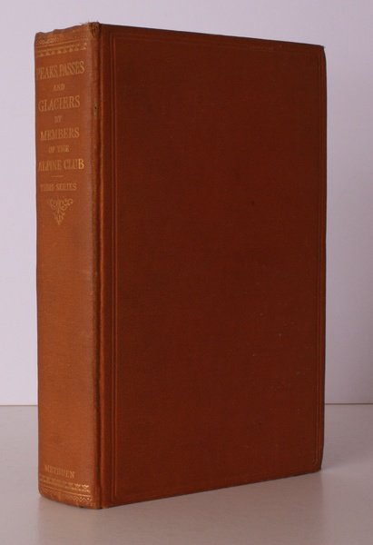 Peaks, Passes, and Glaciers. A Series of Excursions by Members …