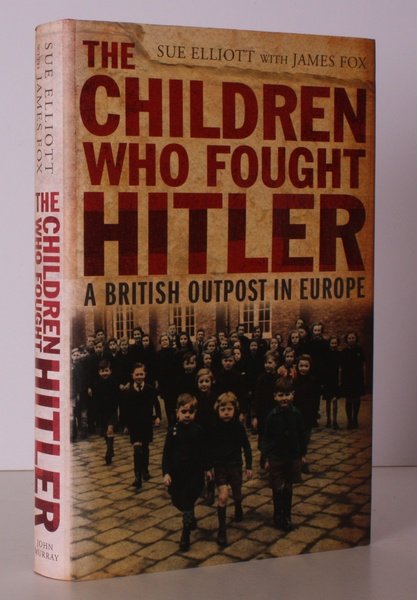 The Children who fought Hitler. A British Outpost in Europe. …