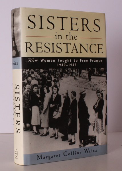 Sisters in the Resistance. How Women fought to free France, …