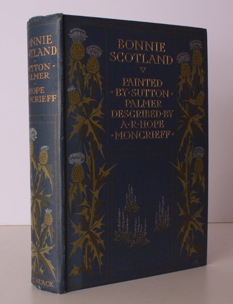 Bonnie Scotland. Painted by Sutton Palmer. Described by A.R. Hope …