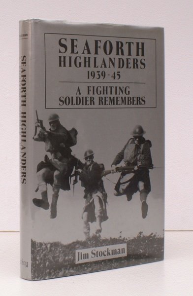 Seaforth Highlanders. A Fighting Soldier Remembers (1939-1945). NEAR FINE COPY …