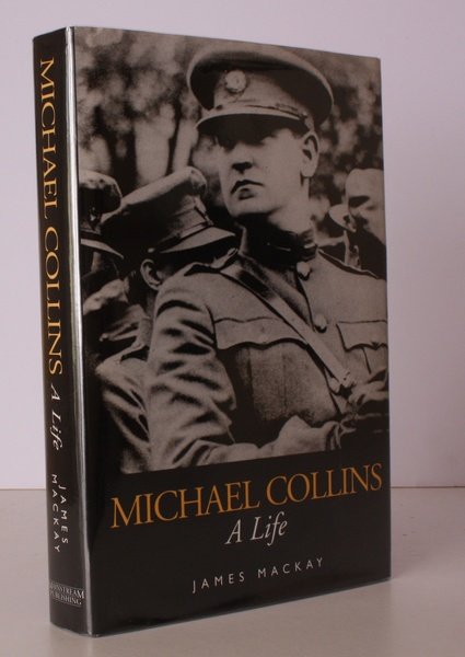 Michael Collins. A Life. NEAR FINE COPY IN UNCLIPPED DUSTWRAPPER
