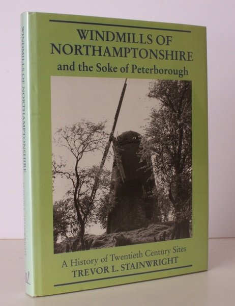 Windmills of Northamptonshire and the Soke of Peterborough. A History …