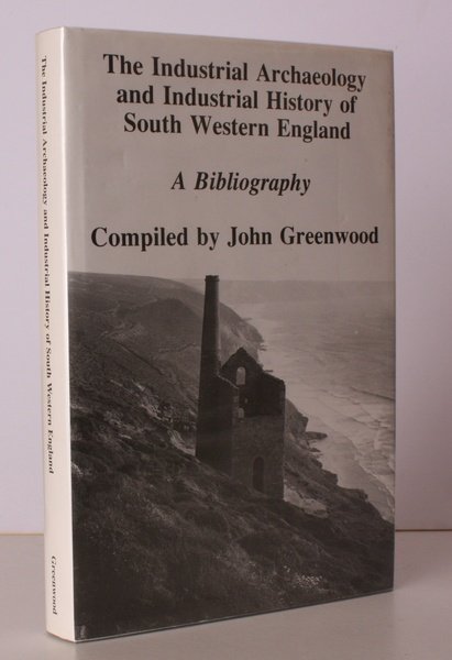 The Industrial Archaeology and Industrial History of South Western England. …