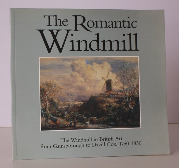 The Romantic Windmill. The Windmill in British Art from Gainsborough …