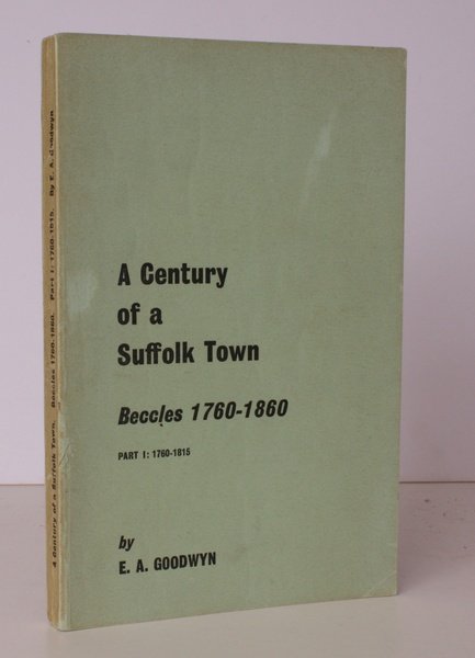 A Century of a Suffolk Town. Beccles 1760-1860. Part I: …