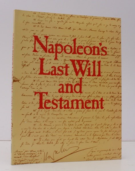 Napoleon's Last Will and Testament. A Facsimile Edition of the …