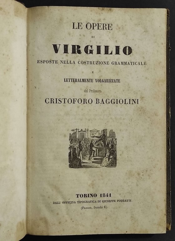 Le Opere di Virgilio Volgarizzate dal Prof. C. Baggiolini