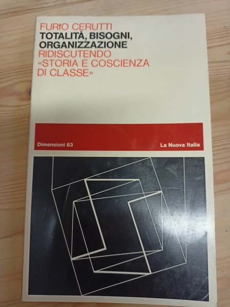Totalità, bisogni, organizzazione Ridiscutendo "Storia e coscienza di classe"