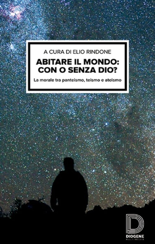 Abitare il mondo: con o senza Dio? La morale tra …