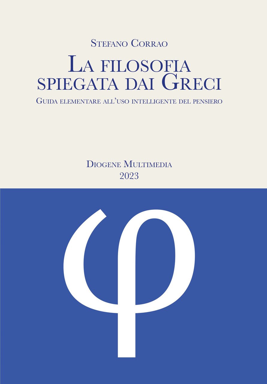 La filosofia spiegata dai greci. Guida elementare all'uso intelligente del …