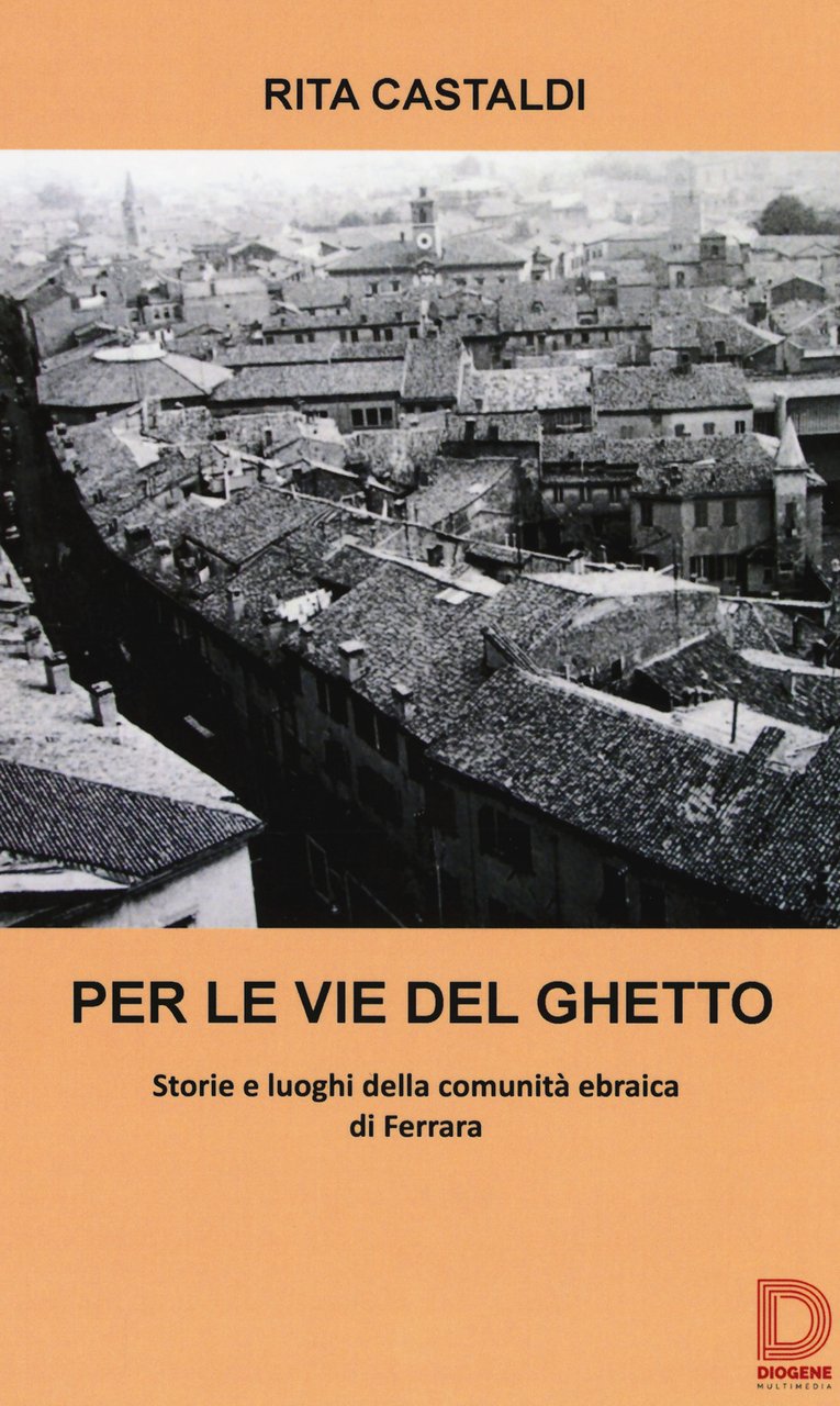 Per le vie del ghetto. Storie e luoghi della comunità …