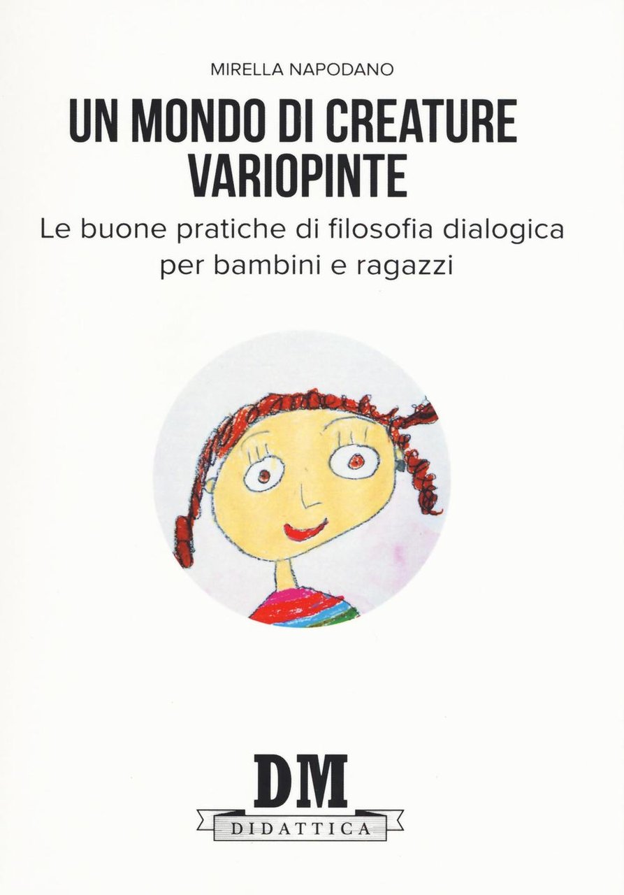 Un mondo di creature variopinte. Le buone pratiche di filosofia …