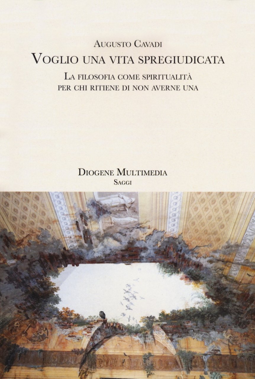 Voglio una vita spregiudicata. La filosofia come spiritualità per chi …