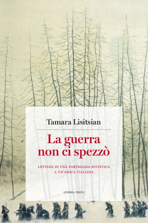 La guerra non ci spezzò. Lettere di una partigiana sovietica …