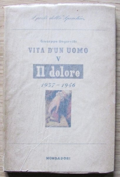 VITA D'UN UOMO - VOL. V IL DOLORE 1937-1946. Collana …