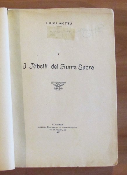I RIBELLI DEL FIUME SACRO, I ed. 1907 - ill. …