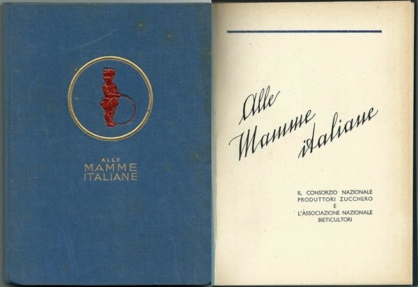 ALLE MAMME ITALIANE. GENOVA ED. BARABINO & GRAEVE 1934