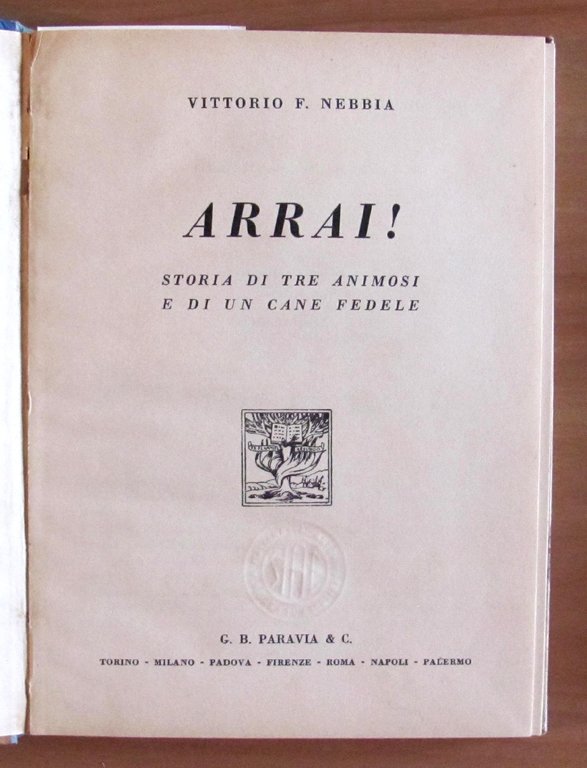 ARRAI..! Storia di tre animosi e di un cane fedele …