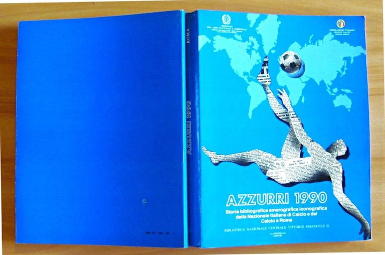 AZZURRI 1990 - STORIA BIBLIOGRAFICA EMEROGRAFGRAFICA DELLA NAZIONALER ITALIANA DI …