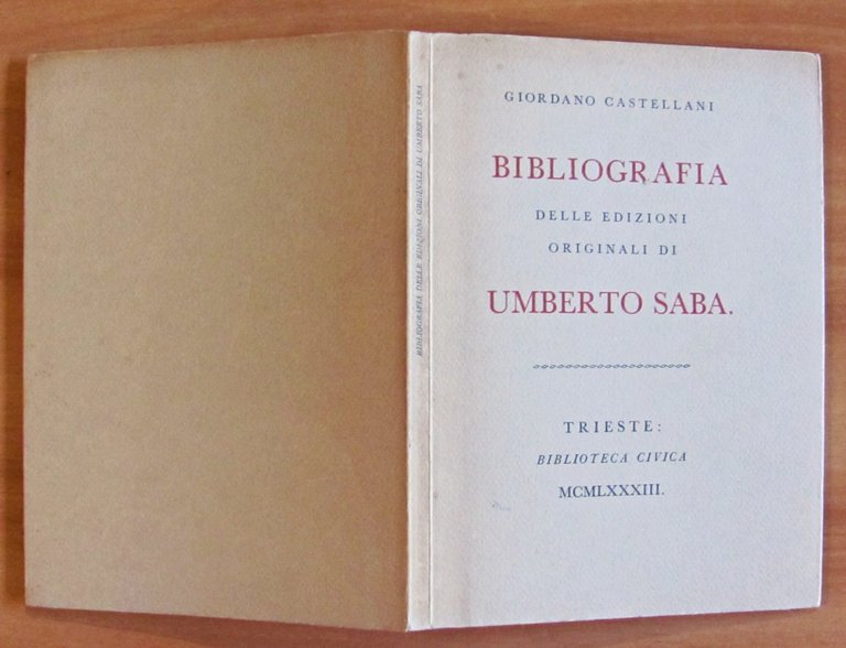 BIBLIOGRAFIA DELLE EDIZIONI ORIGINLI DI UMBERTO SABA - Con "Indice …