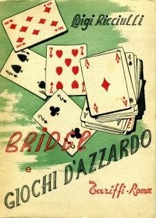 Bridge E Giochi D'Azzardo Di Ricciulli. Ed. Tariffi, 1944 Con …