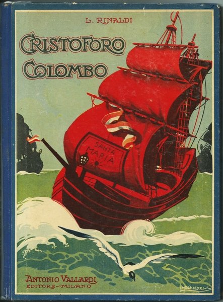 CRISTOFORO COLOMBO MILANO ED. ANTONIO VALLARDI RISTAMPA DEL MARZO 1949