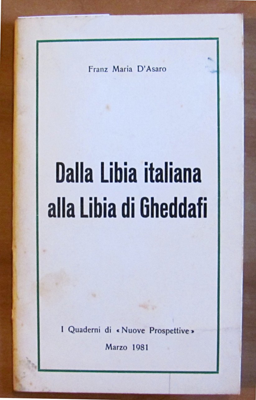 DALLA LIBIA ITALIANA ALLA LIBIA DI GHEDDAFI - Coll. I …