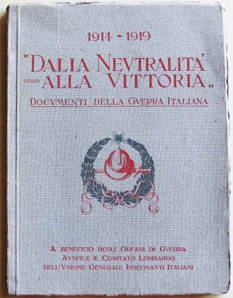 DALLA NEUTRALITA' ALLA VITTORIA 1914 - 1919 - Documenti della …