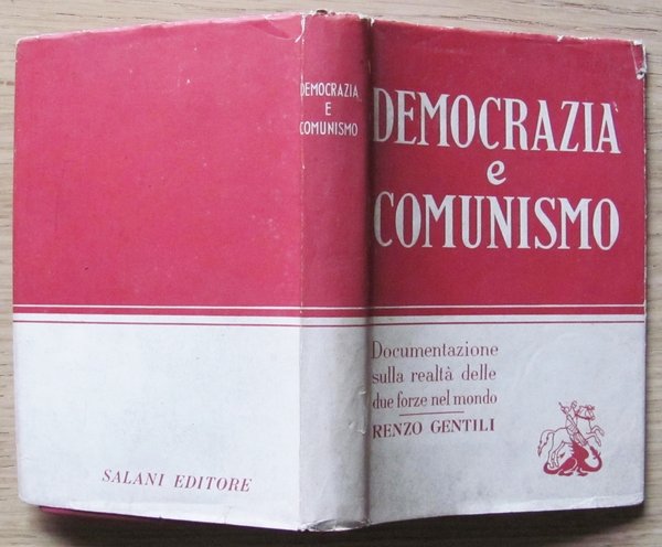 DEMOCRAZIA E COMUNISMO - DOCUMENTAZIONE SULLA REALTA' DELLE DUE FORZE …