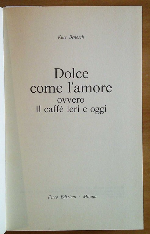 DOLCE COME L'AMORE OVVERO IL CAFFE' IERI E OGGI, 1972
