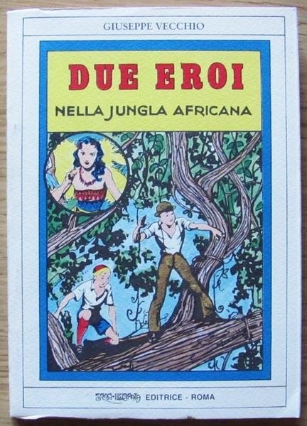 DUE EROI NELLA JUNGLA AFRICANA - CINO e FRANCO