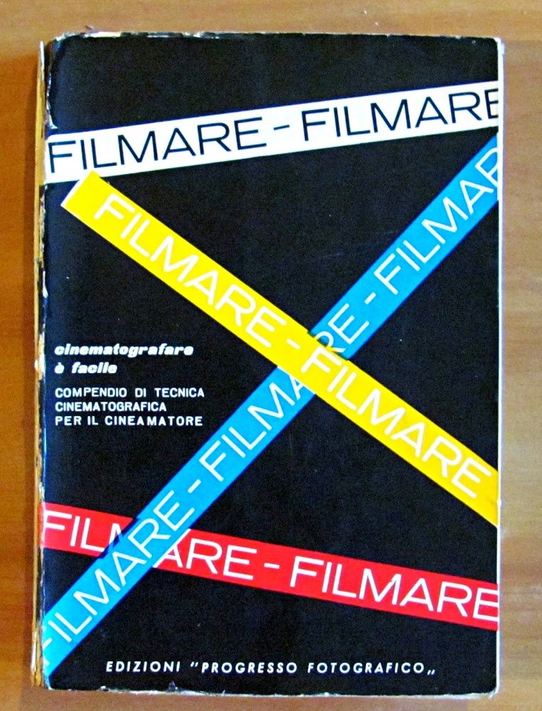 FILMARE - CINEMATOGRAFARE E' FACILE- Compendio di Tecnica Cinematografica per …