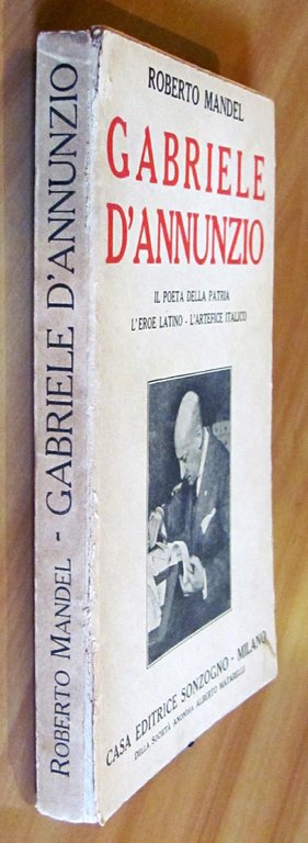 GABRIELE D'ANNUNZIO - IL POETA DELLA PATRIA, L'EROE LATINO, L'ARTEFICE …